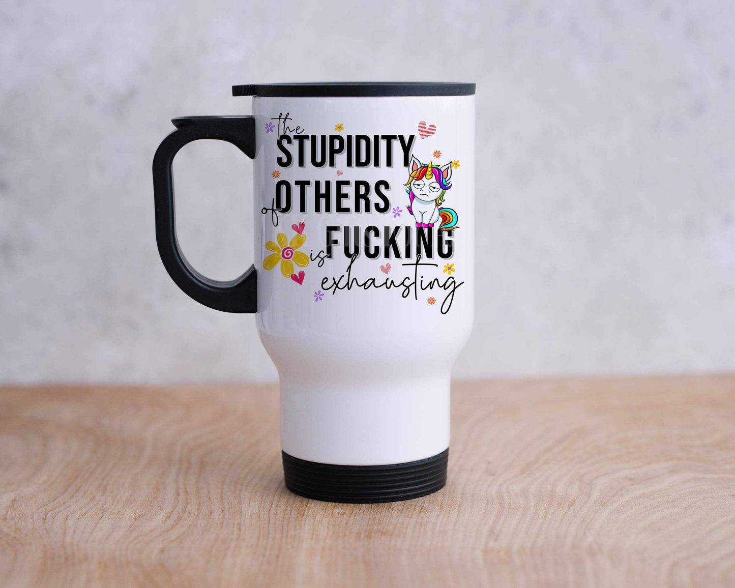 Stupidity Travel Mug, Personalised Hot Drink Cup, Funny Sarcastic Unicorn Travel Mug