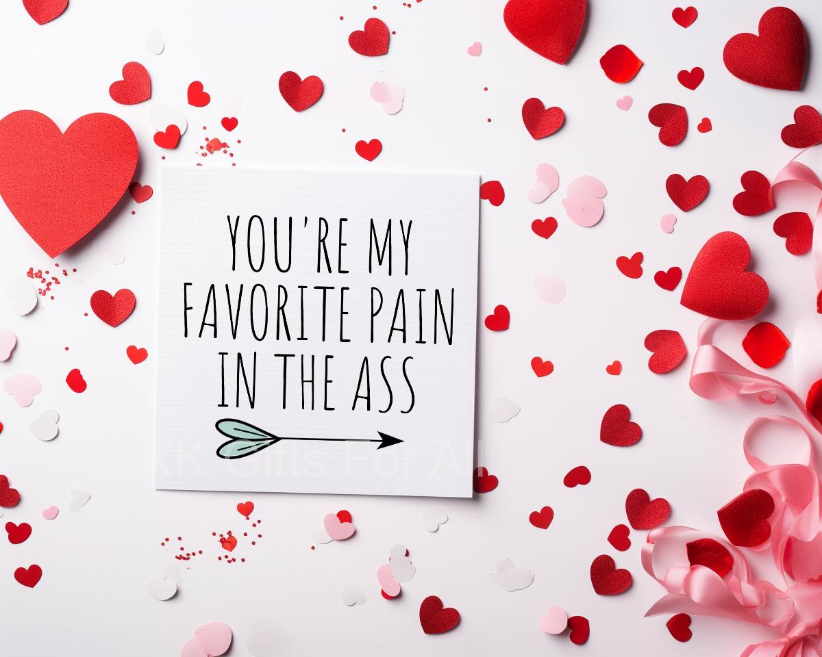 Sarcastic Valentine's Day Card, Pain In The Ass Valentine's Card, Card For Wife Husband Girlfriend Boyfriend